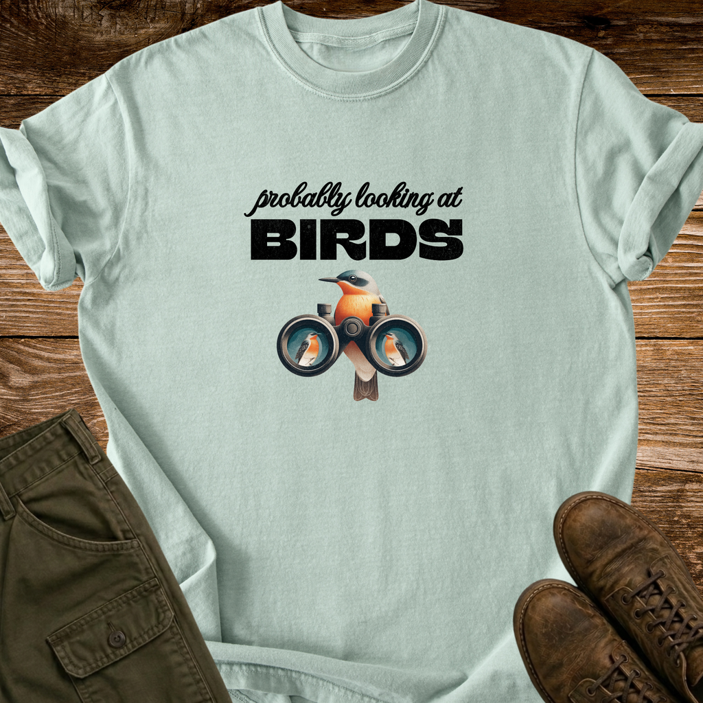 Probably Looking At Birds T-Shirt