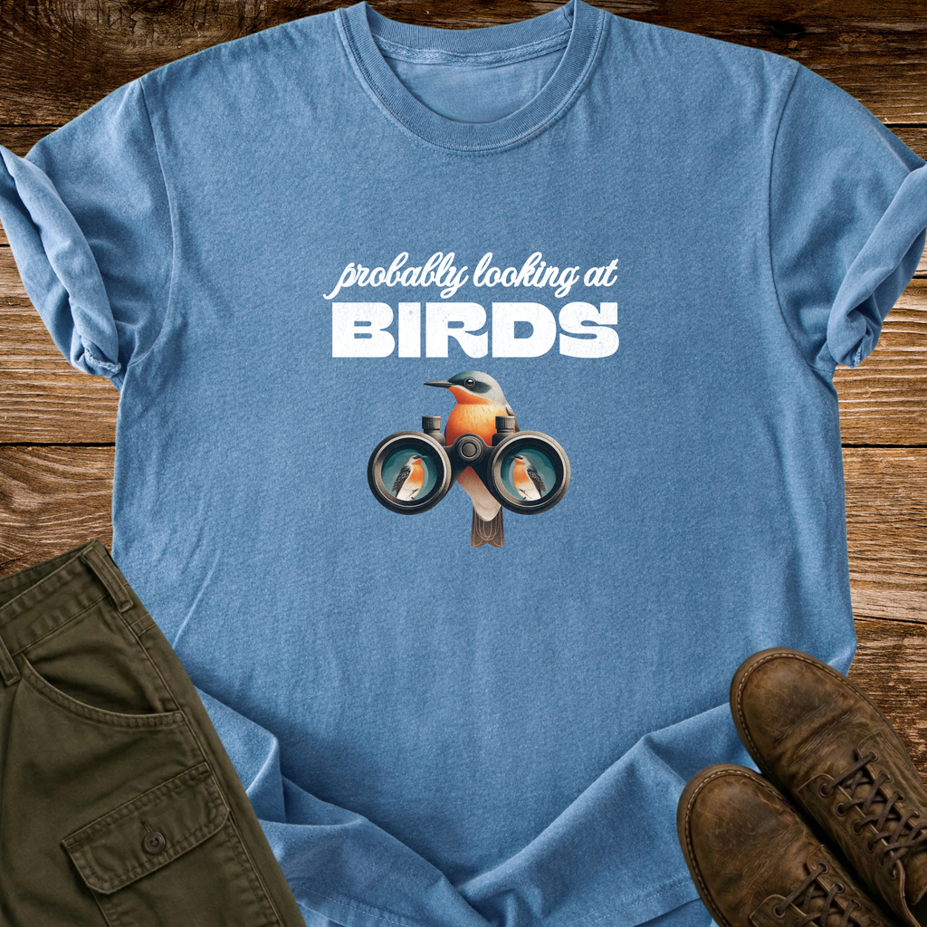 Probably Looking At Birds T-Shirt