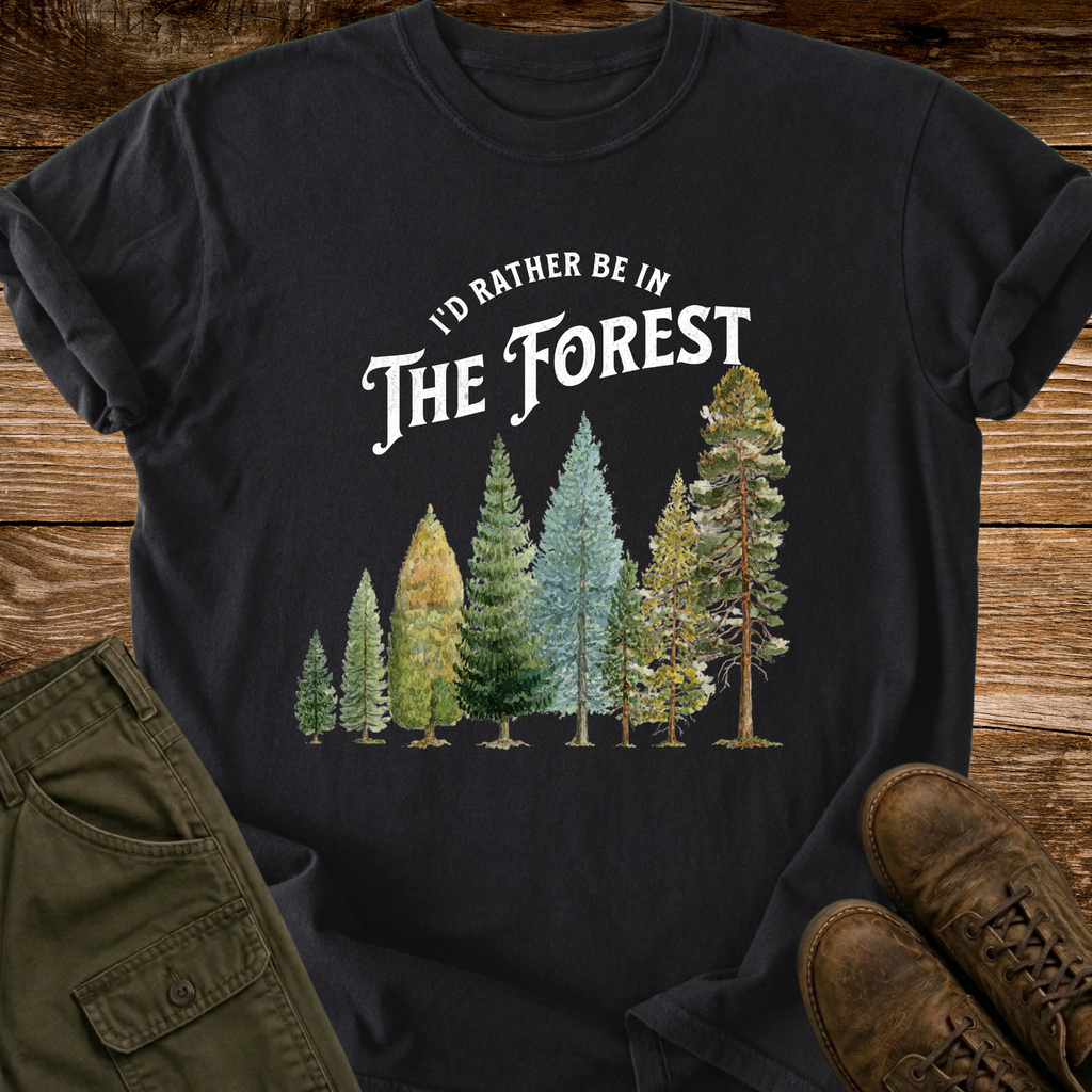 Rather Be In The Forest T-shirt