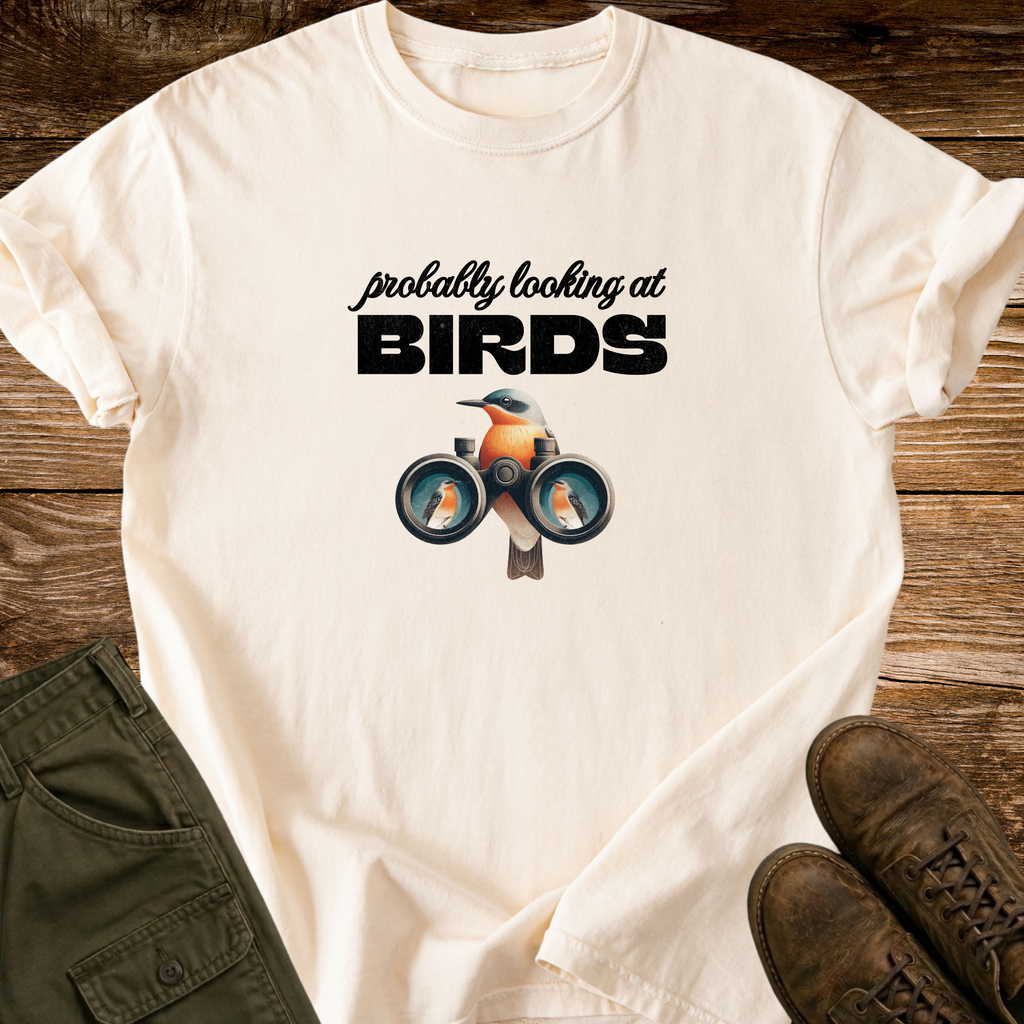 Probably Looking At Birds T-Shirt