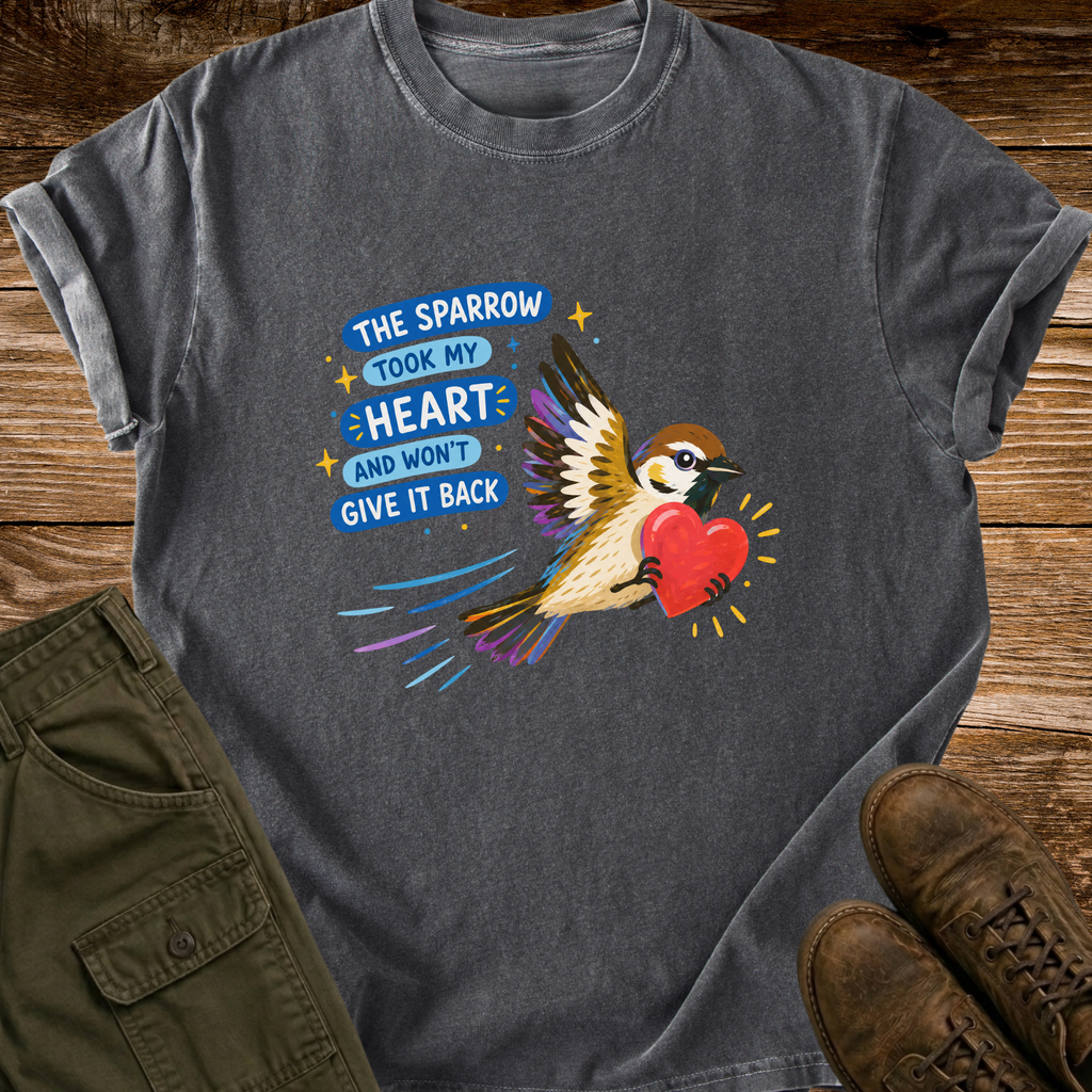 The Sparrow Took My Heart T-shirt